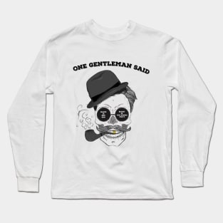 one gentleman said Long Sleeve T-Shirt